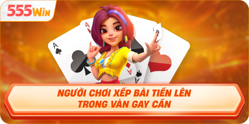 Người chơi xếp bài tiến lên trong ván gay cấn